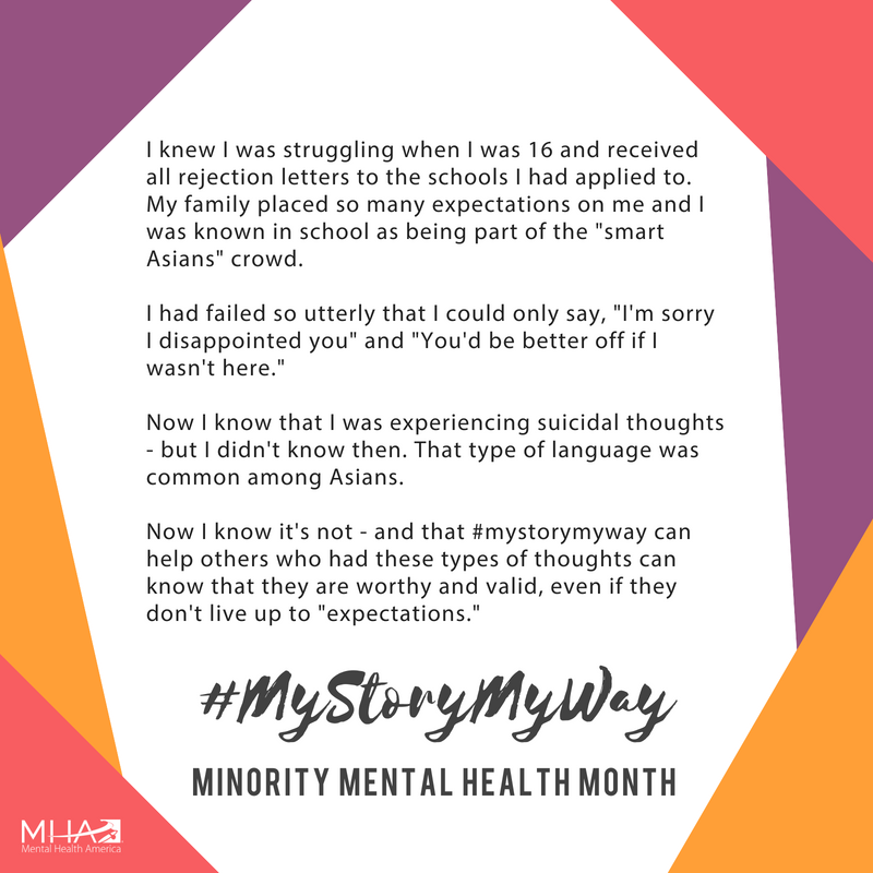 I knew I was struggling when I was 16 and received all rejection letters to the schools I had applied to. Now I know that I was experiencing suicidal thoughts - but I didn't know then. That type of language was common among Asians. Now I know it's not - and that #MyStoryMyWay can help others who had these types of thoughts can know that they are worthy and valid.