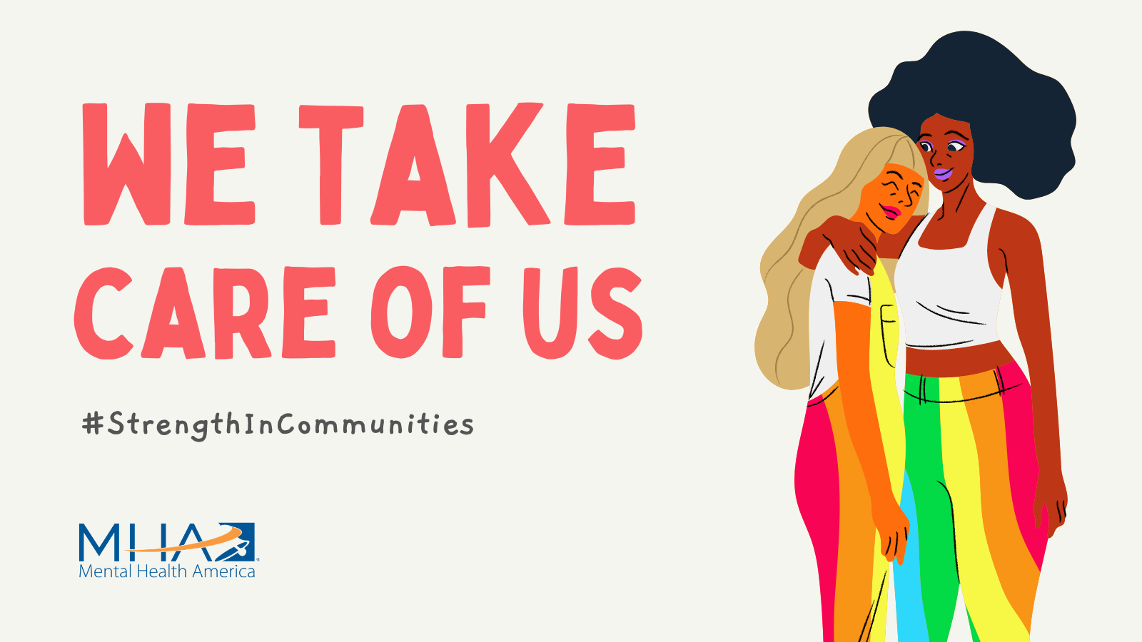 We Take Care of Us #StrengthInCommunities with two cartoon images of femme presenting BIPOC individuals hugging