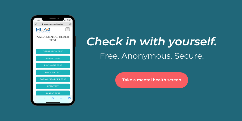 Check in with yourself. Free. Anonymous. Secure. Take a mental health screen