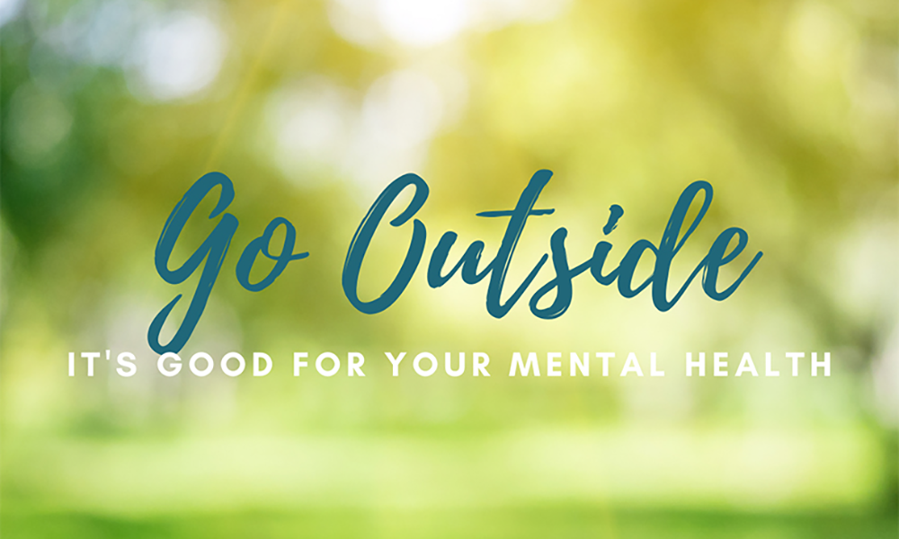 Go Outside | It's good for your mental health