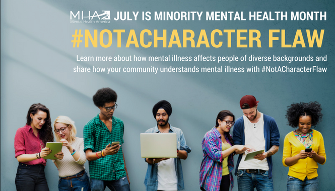 July is Minority Mental Health Month #NotACharacterFlaw