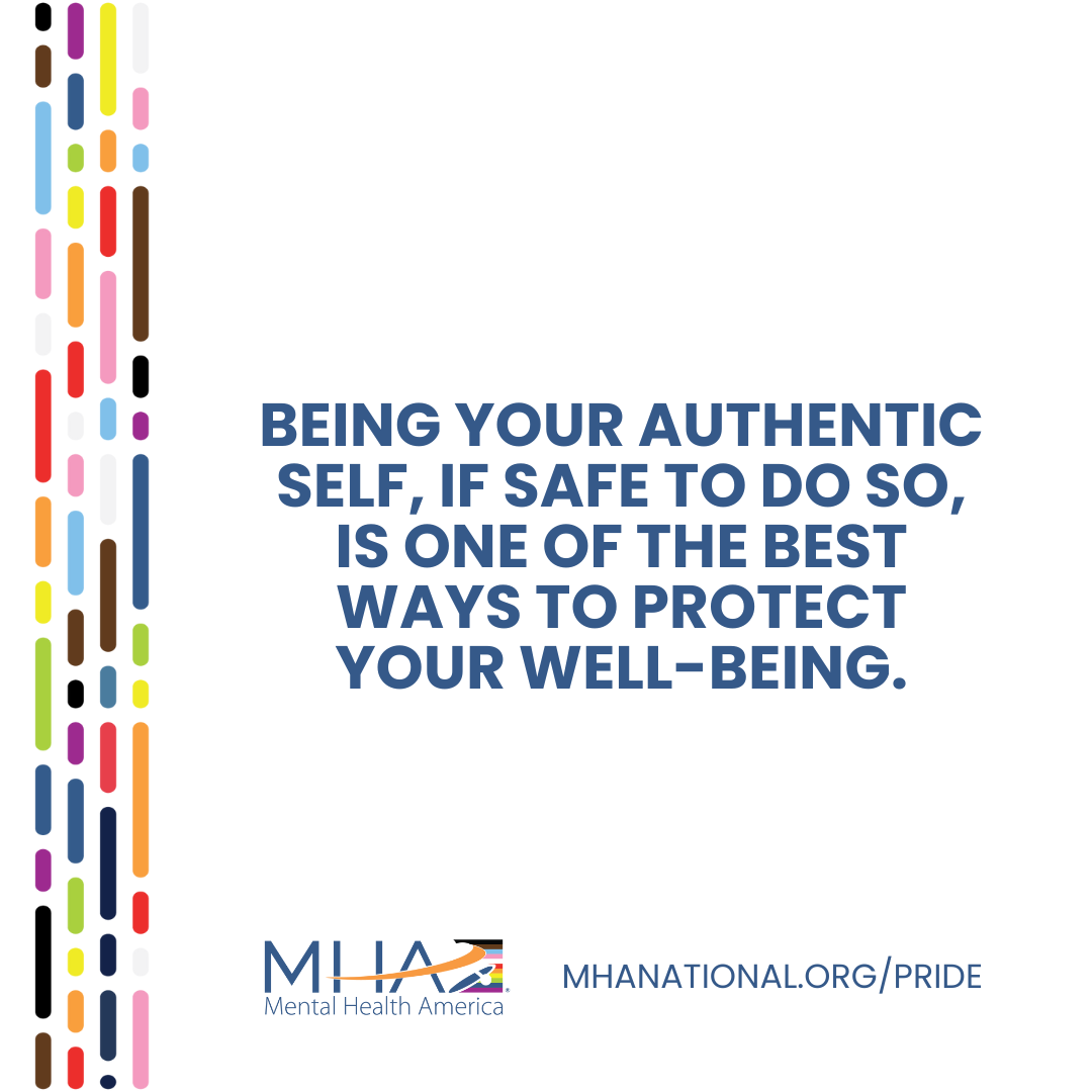 Being your authentic self, if safe to do so, is one of the best ways to protect your well-being.