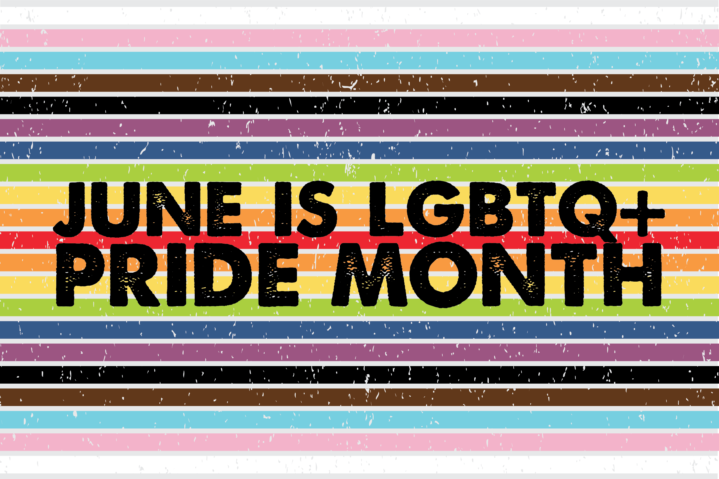 Rainbow flag background with text: June is LGBTQ+ Pride Month