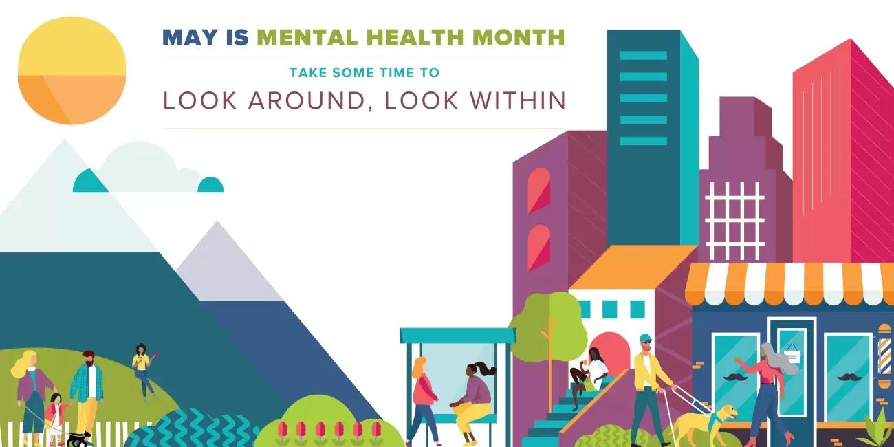 May is Mental Health Month | Take some time to Look Around, Look Within