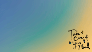 Take care of your mind